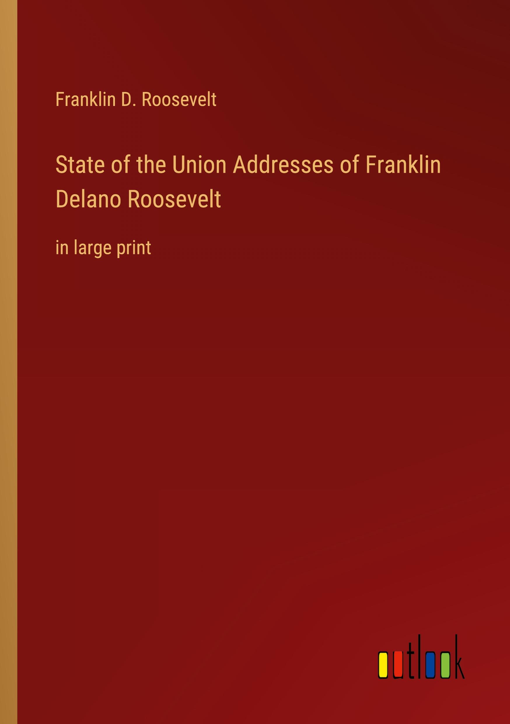 State of the Union Addresses of Franklin Delano Roosevelt