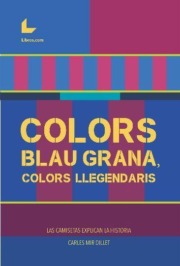 Colors blau-grana, colors llegendaris : las camisetas explican la historia