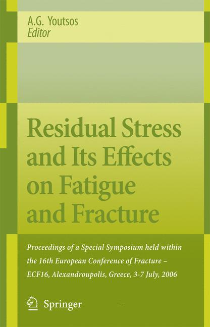 Residual Stress and Its Effects on Fatigue and Fracture