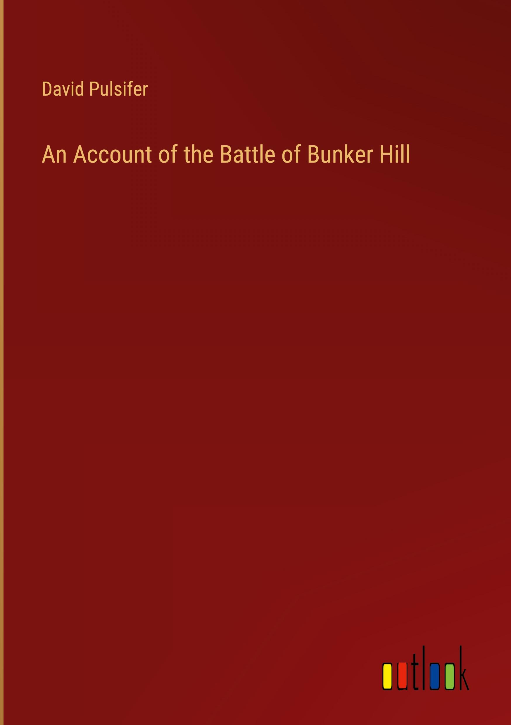 An Account of the Battle of Bunker Hill