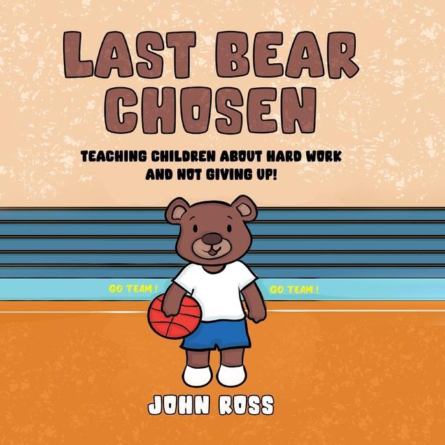 Last Bear Chosen: Teaching children about hard work and not giving up!