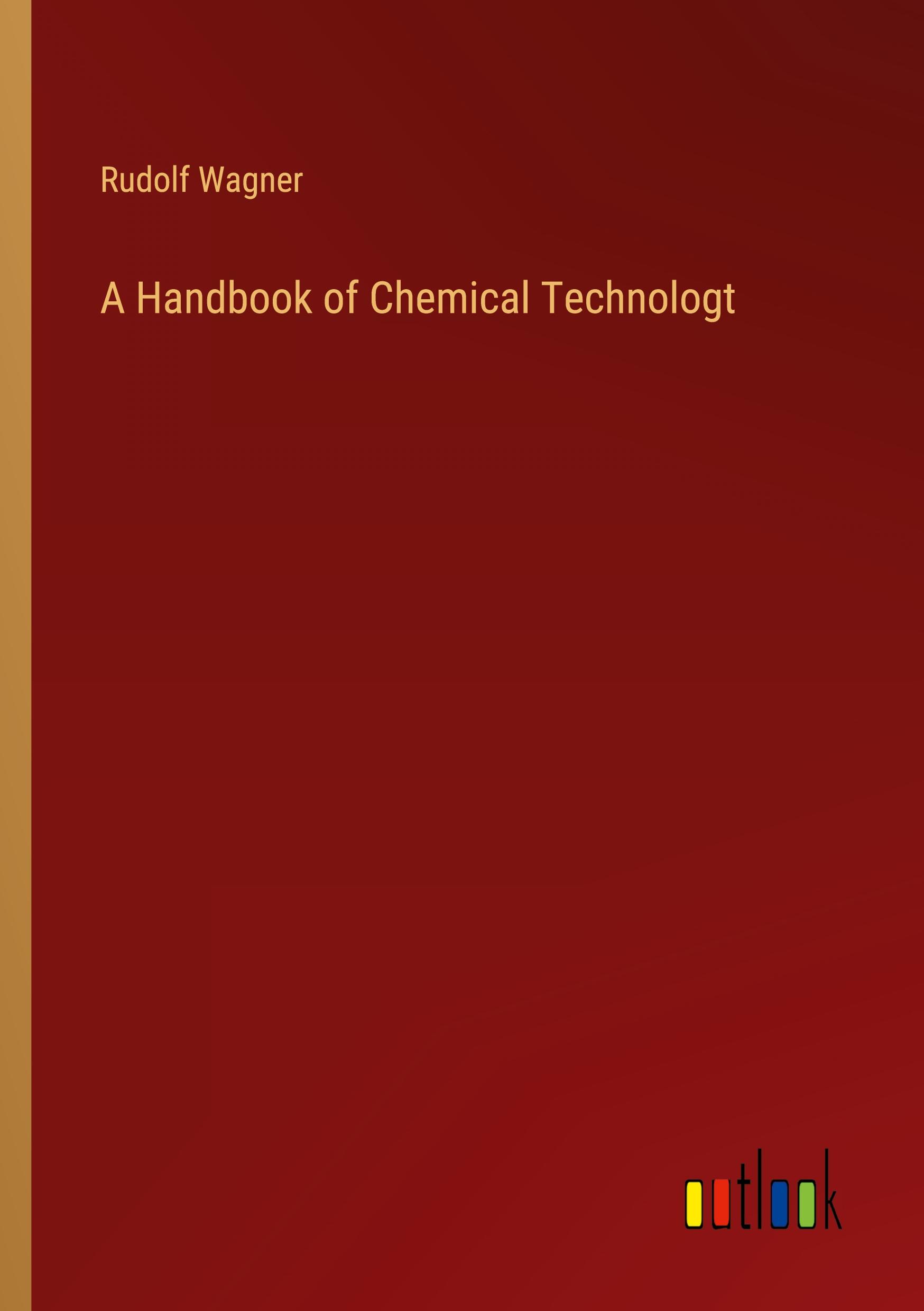 A Handbook of Chemical Technologt