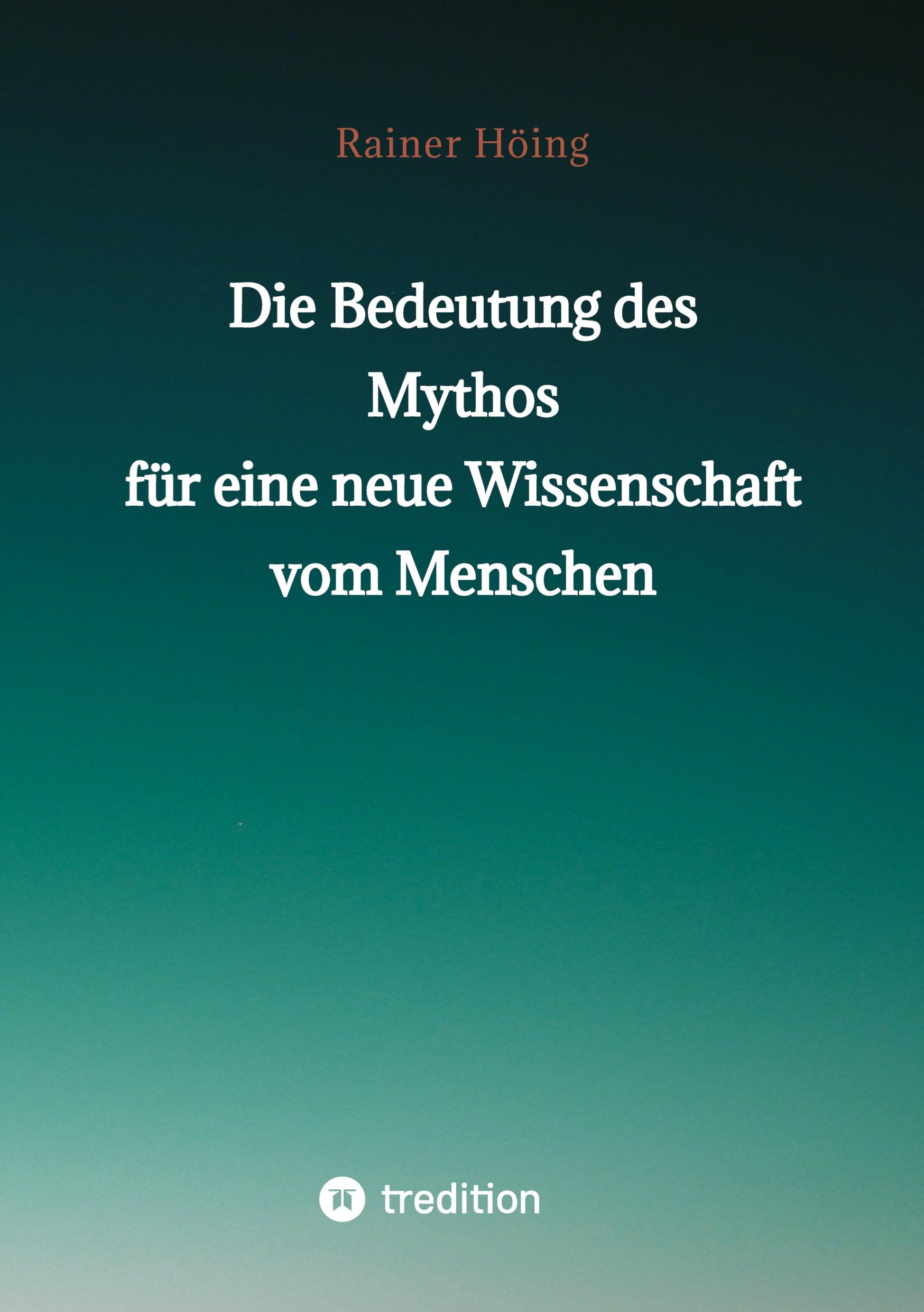 Die Bedeutung des Mythos für eine neue Wissenschaft vom Menschen