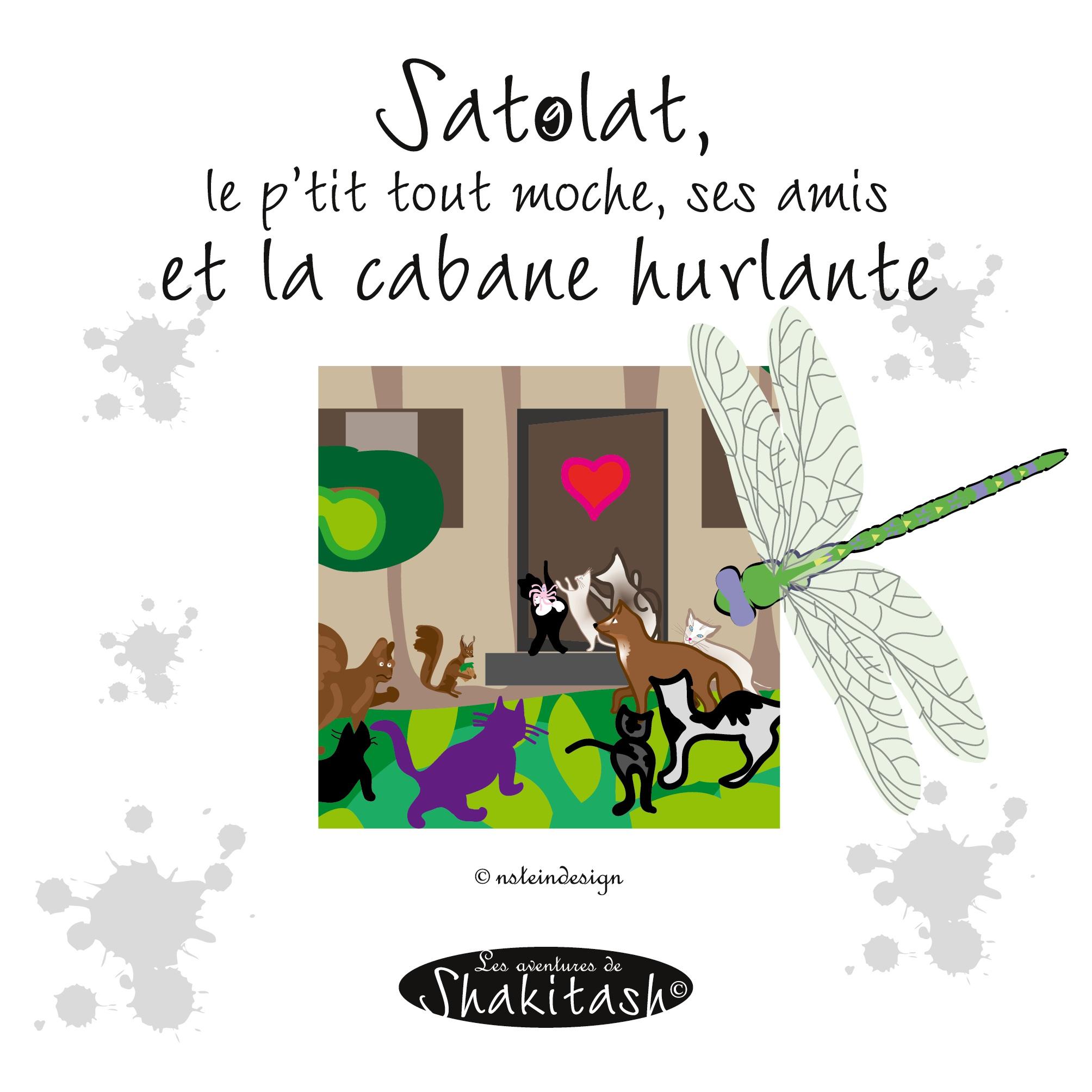 Satolat, le p'tit tout moche, tous ses amis et la cabane