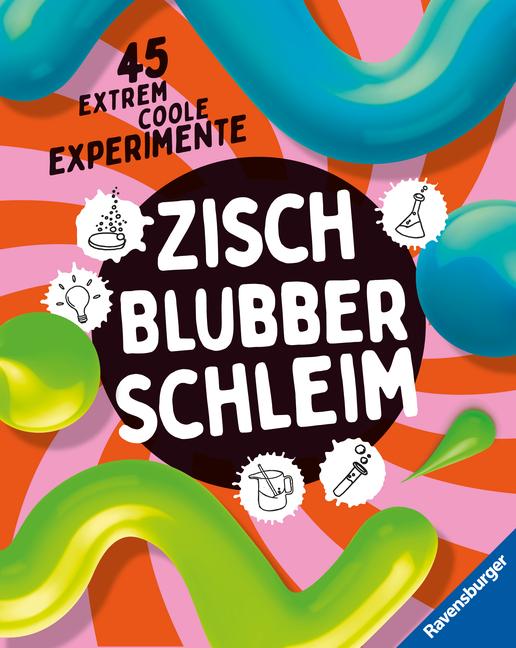 Zisch, Blubber, Schleim - naturwissenschaftliche Experimente mit hohem Spaßfaktor