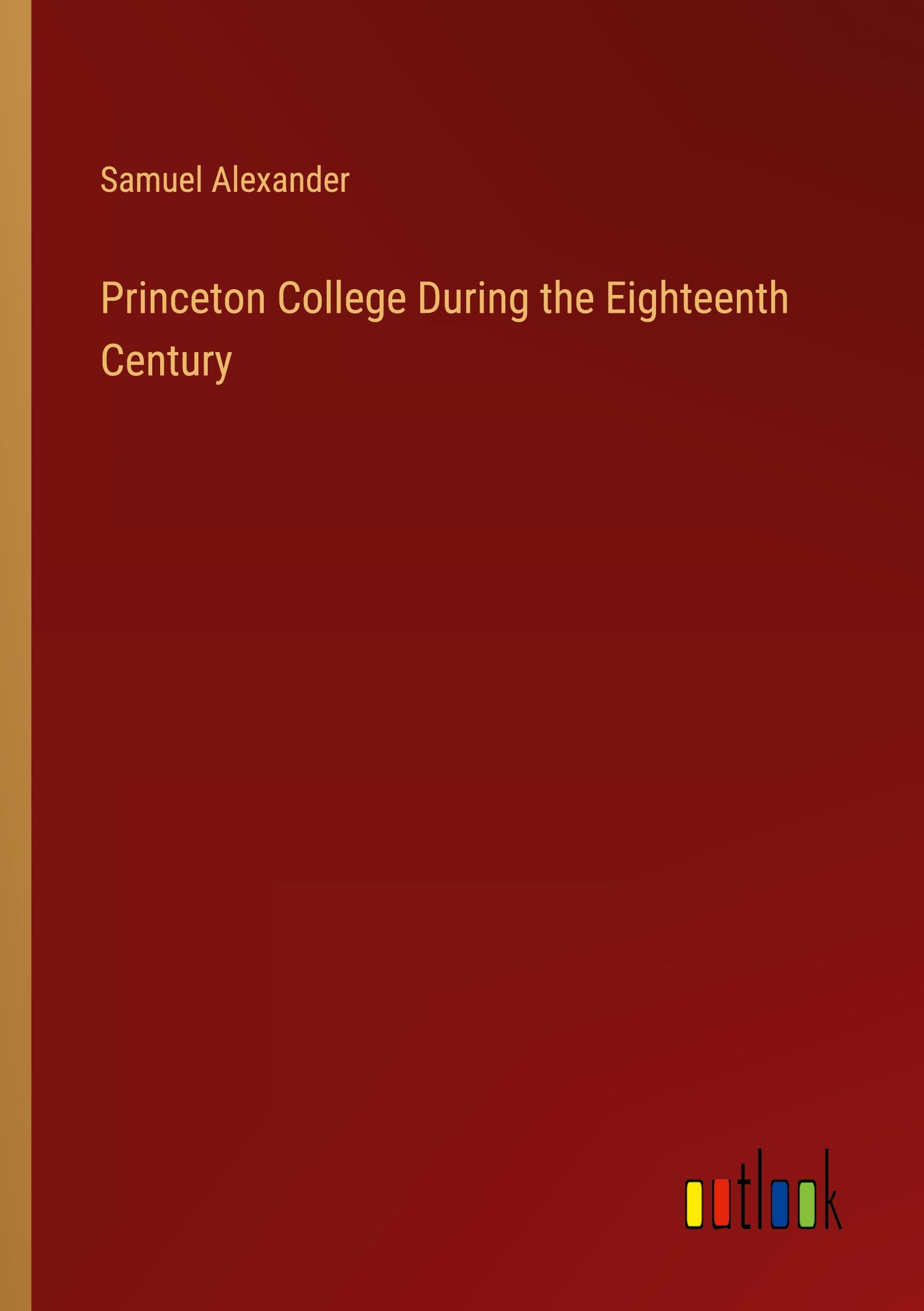 Princeton College During the Eighteenth Century