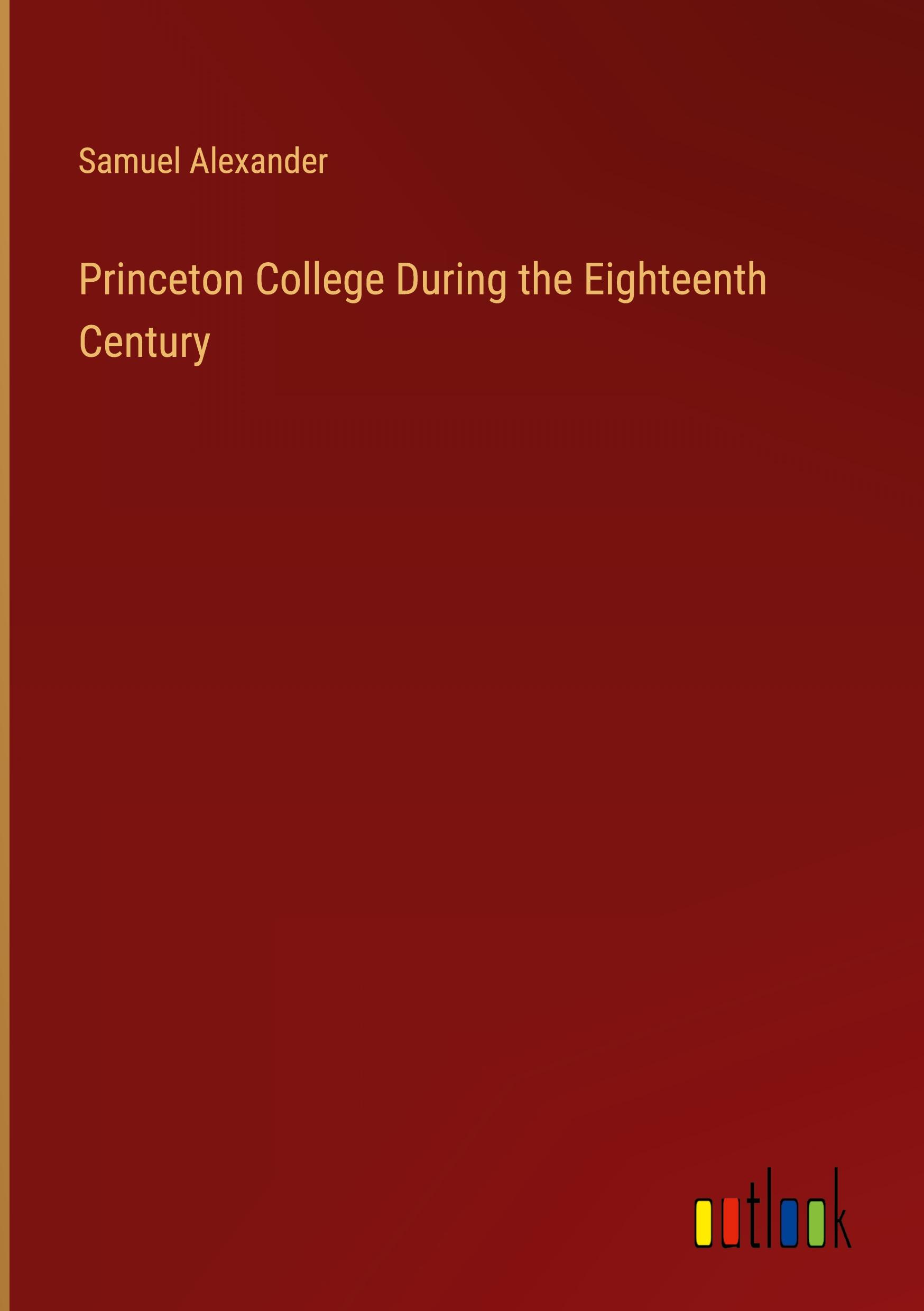 Princeton College During the Eighteenth Century