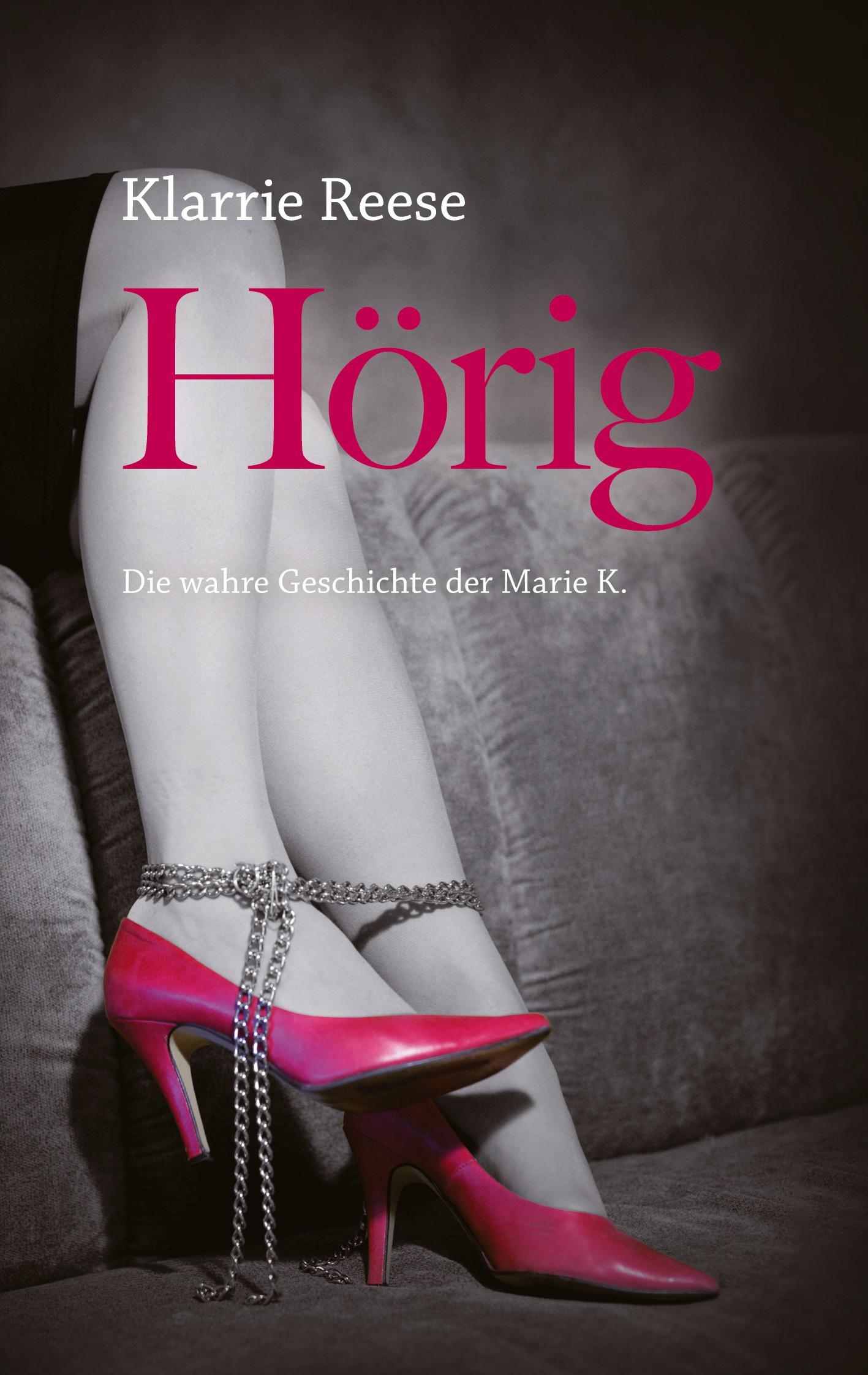 Hörig - Die wahre Geschichte der Marie K.