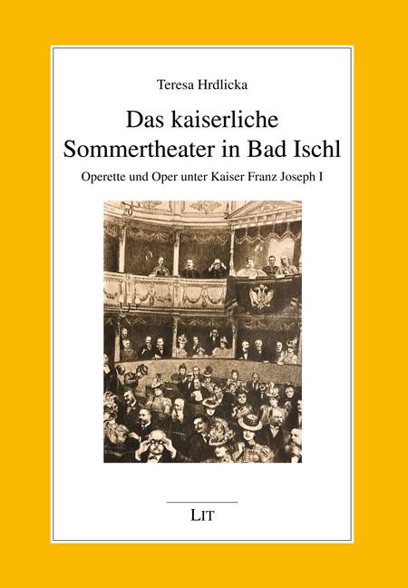 Das kaiserliche Sommertheater in Bad Ischl