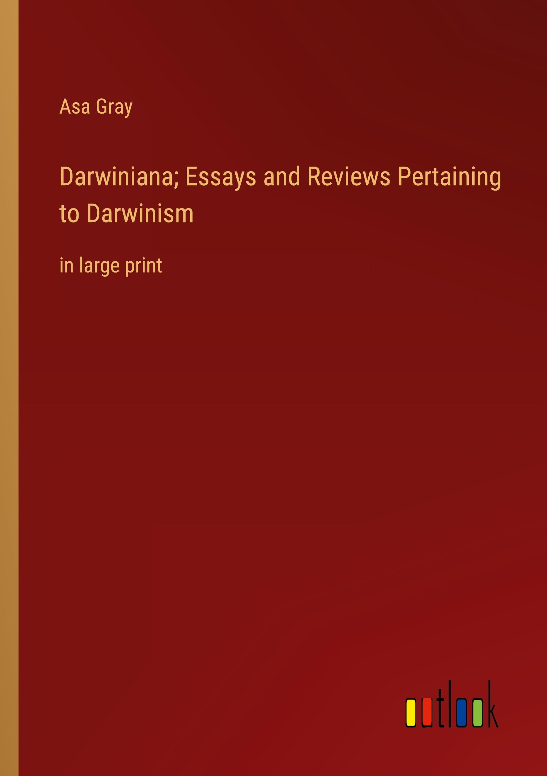 Darwiniana; Essays and Reviews Pertaining to Darwinism