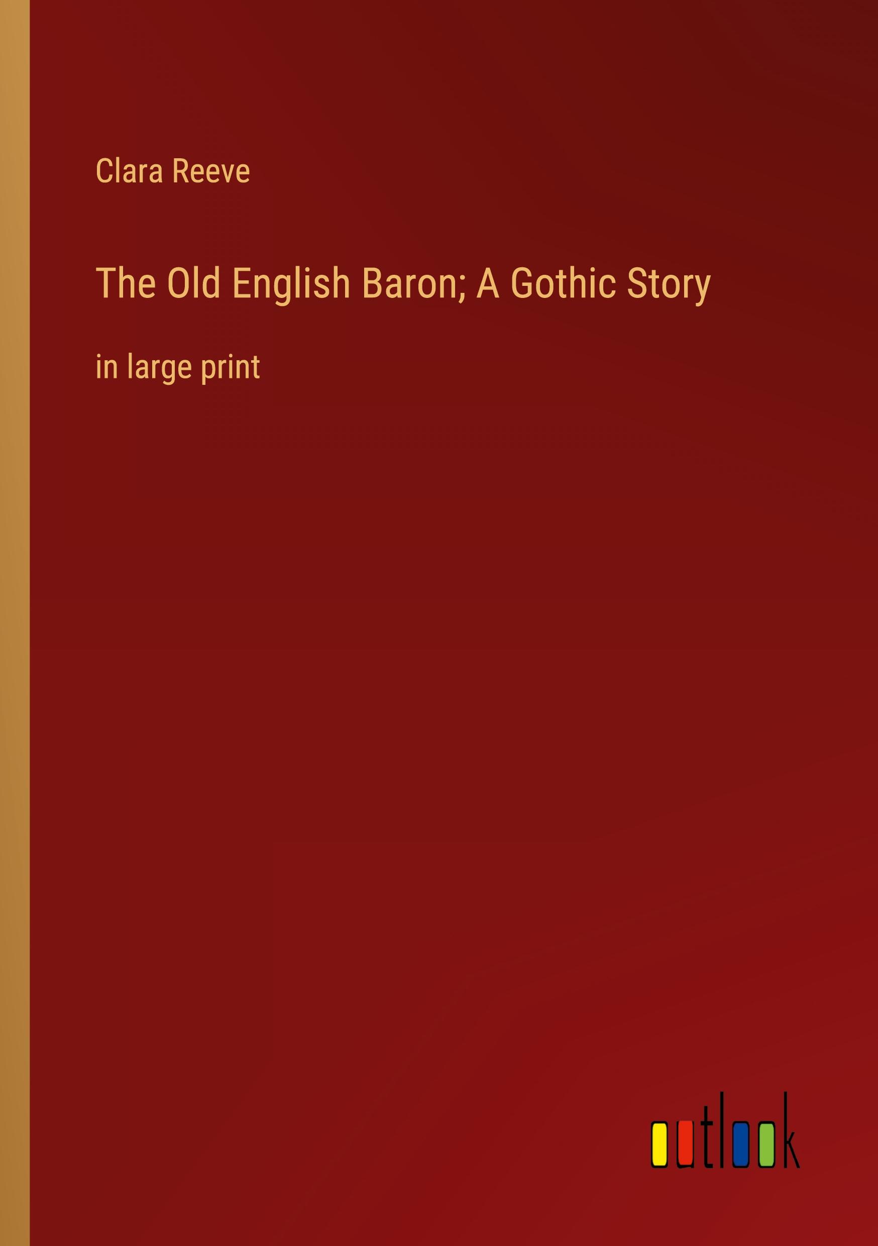 The Old English Baron; A Gothic Story