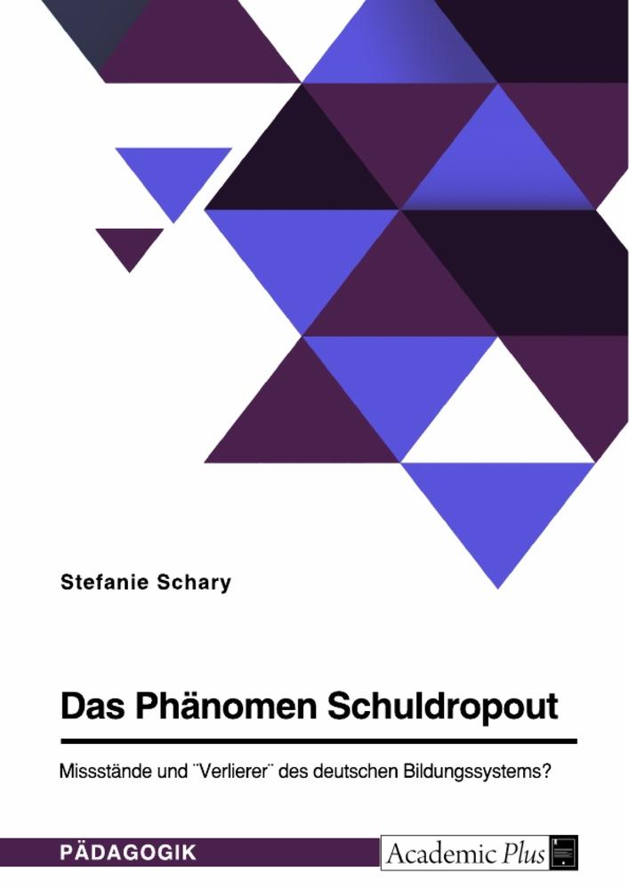 Das Phänomen Schuldropout. Missstände und "Verlierer" des deutschen Bildungssystems?