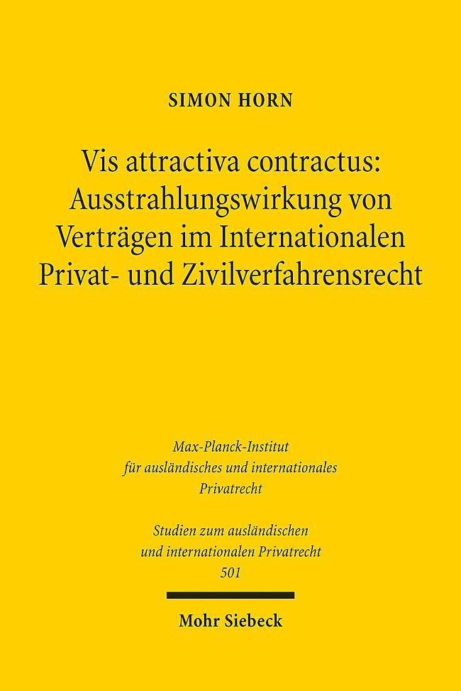 Vis attractiva contractus: Ausstrahlungswirkung von Verträgen im Internationalen Privat- und Zivilverfahrensrecht