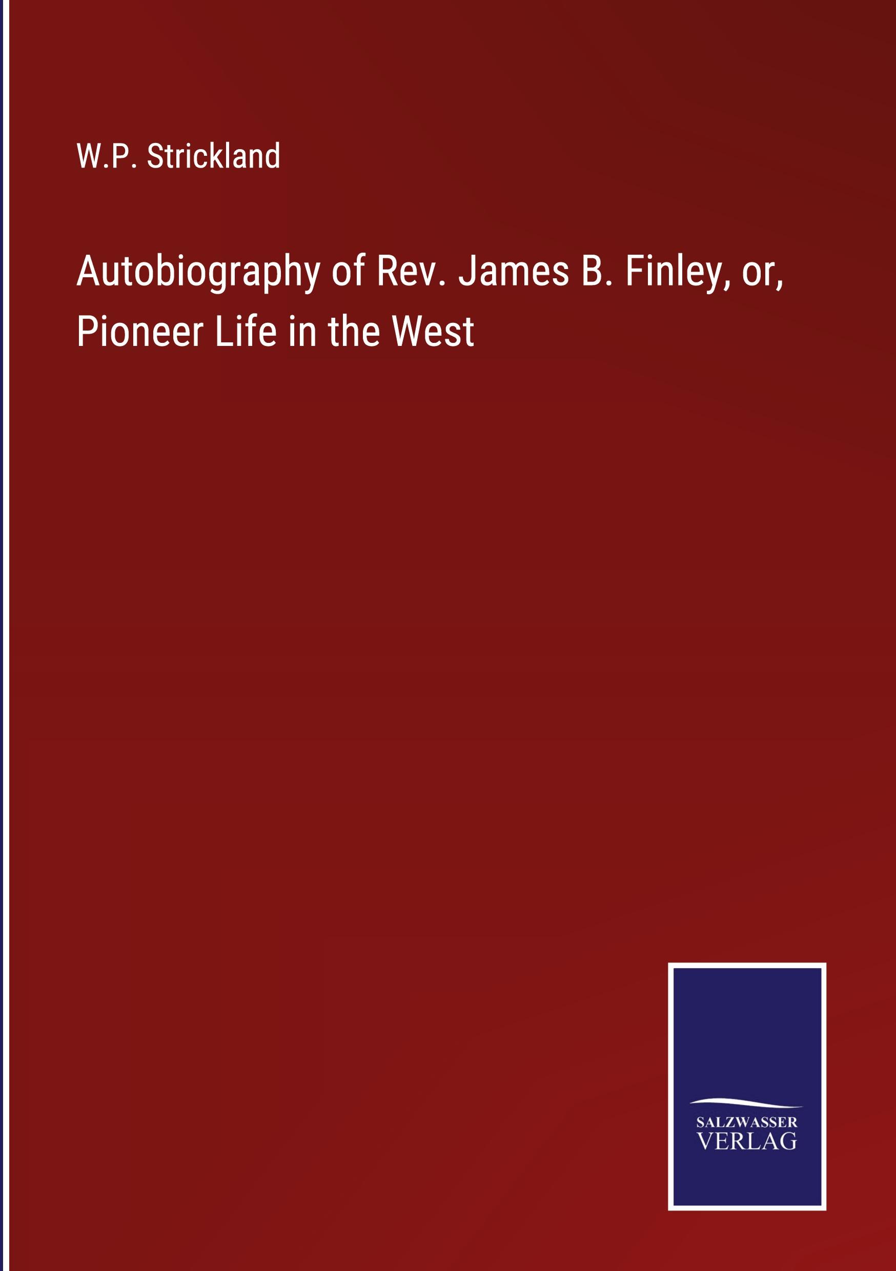 Autobiography of Rev. James B. Finley, or, Pioneer Life in the West