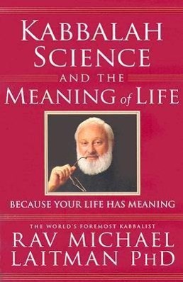 Kabbalah, Science & the Meaning of Life