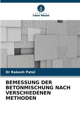 BEMESSUNG DER BETONMISCHUNG NACH VERSCHIEDENEN METHODEN