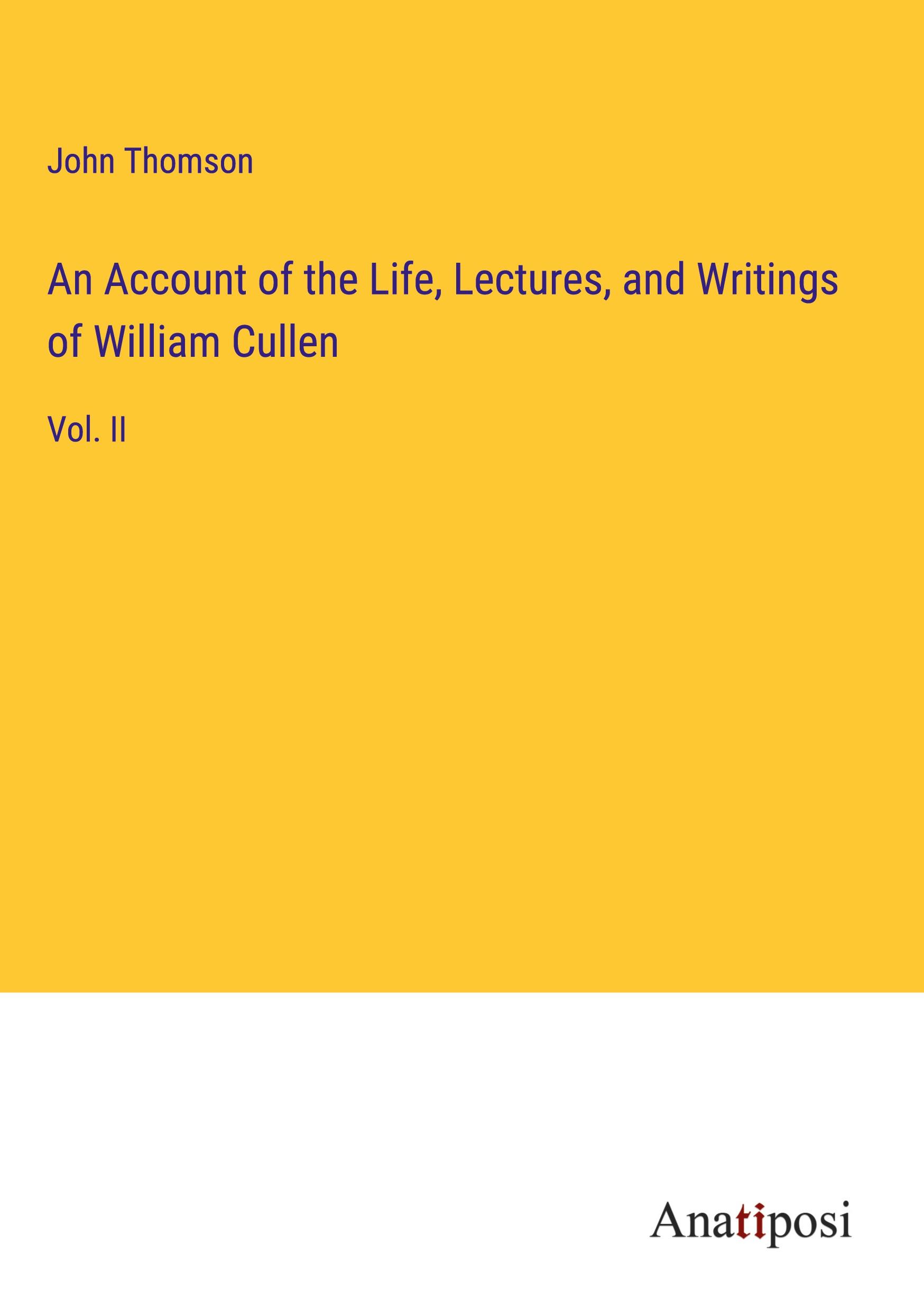 An Account of the Life, Lectures, and Writings of William Cullen