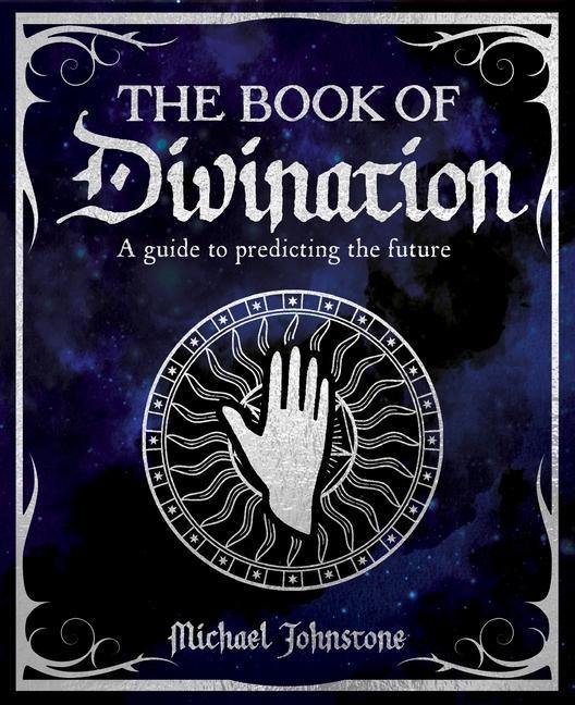 The Book of Divination: A Guide to Predicting the Future