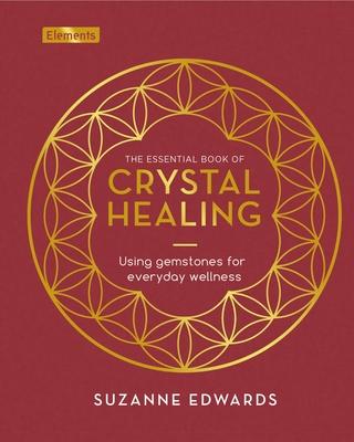 The Essential Book of Crystal Healing