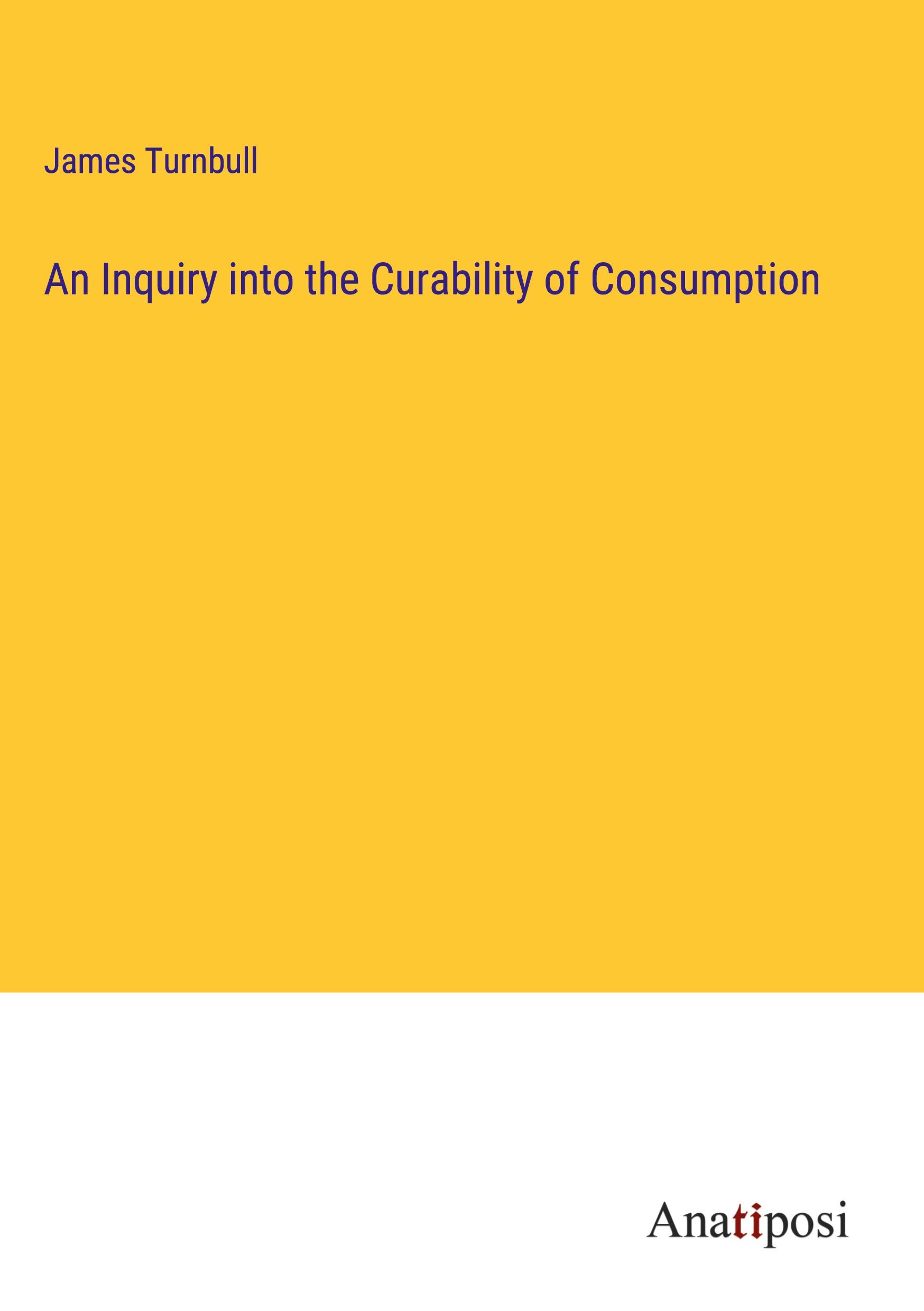 An Inquiry into the Curability of Consumption