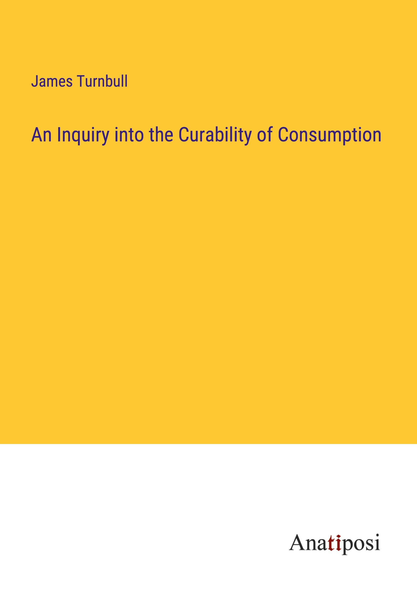 An Inquiry into the Curability of Consumption