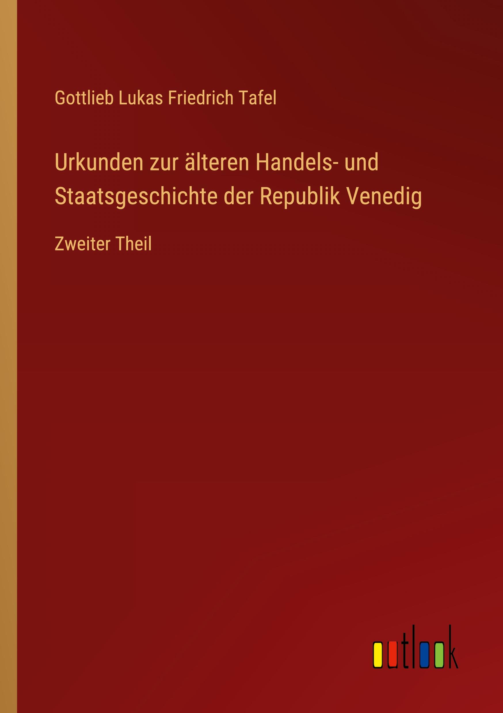 Urkunden zur älteren Handels- und Staatsgeschichte der Republik Venedig