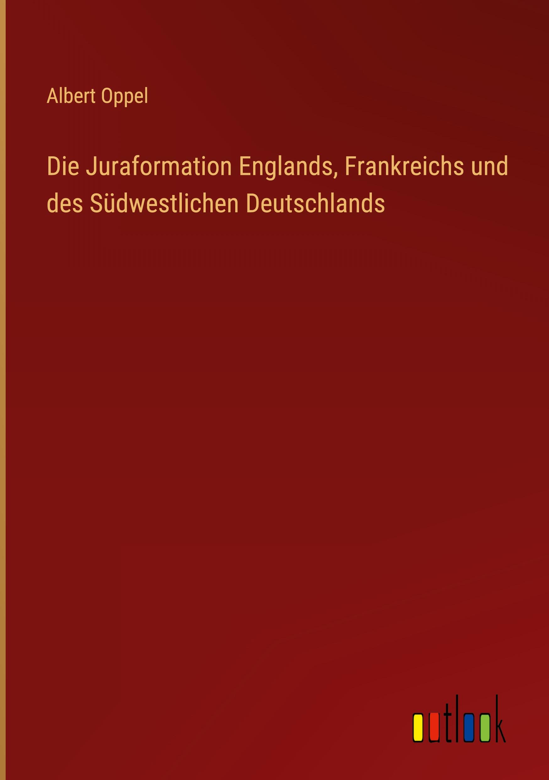 Die Juraformation Englands, Frankreichs und des Südwestlichen Deutschlands