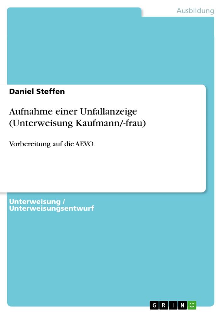 Aufnahme einer Unfallanzeige (Unterweisung Kaufmann/-frau)