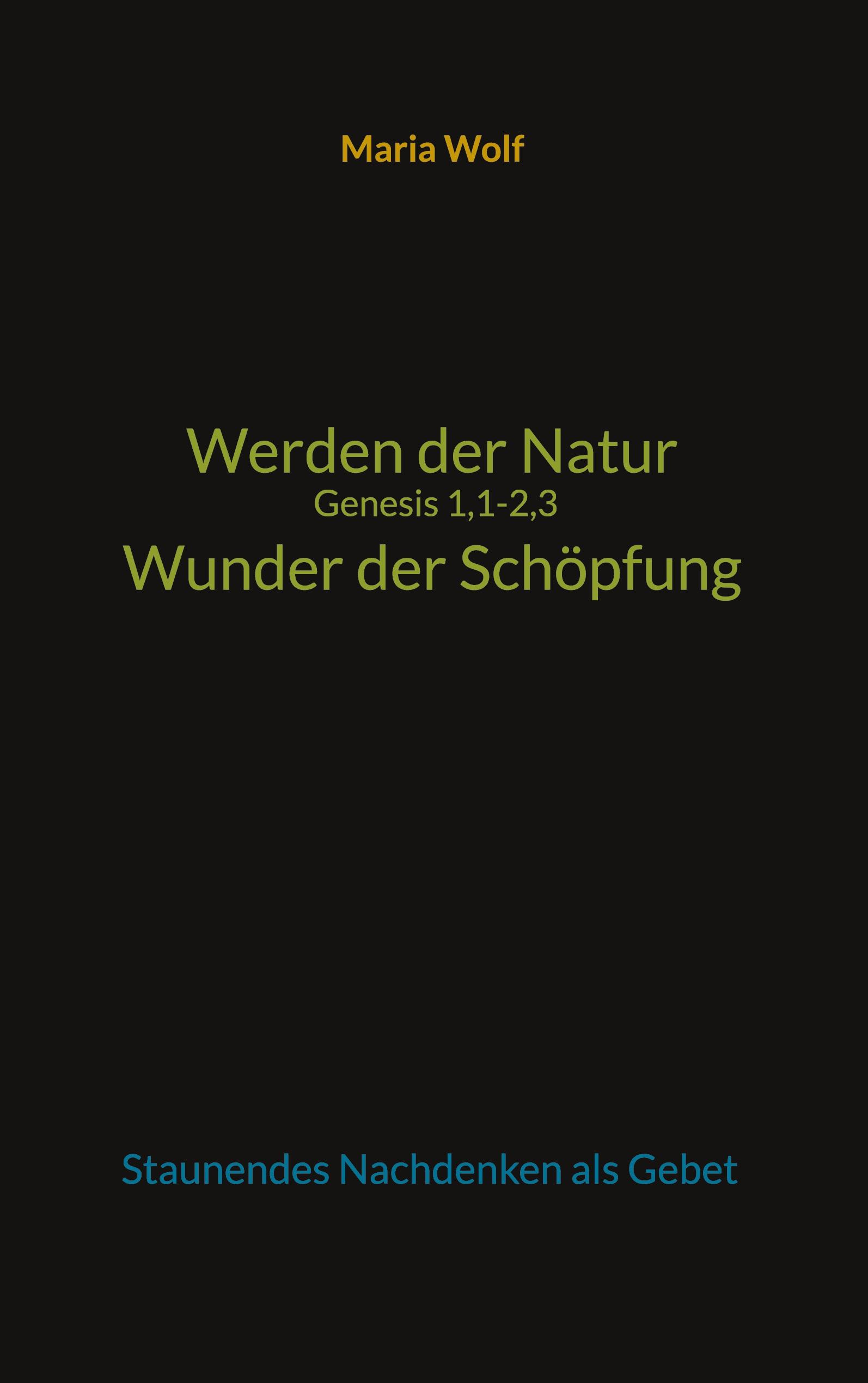 Werden der Natur - Genesis 1,1-2,3 - Wunder der Schöpfung