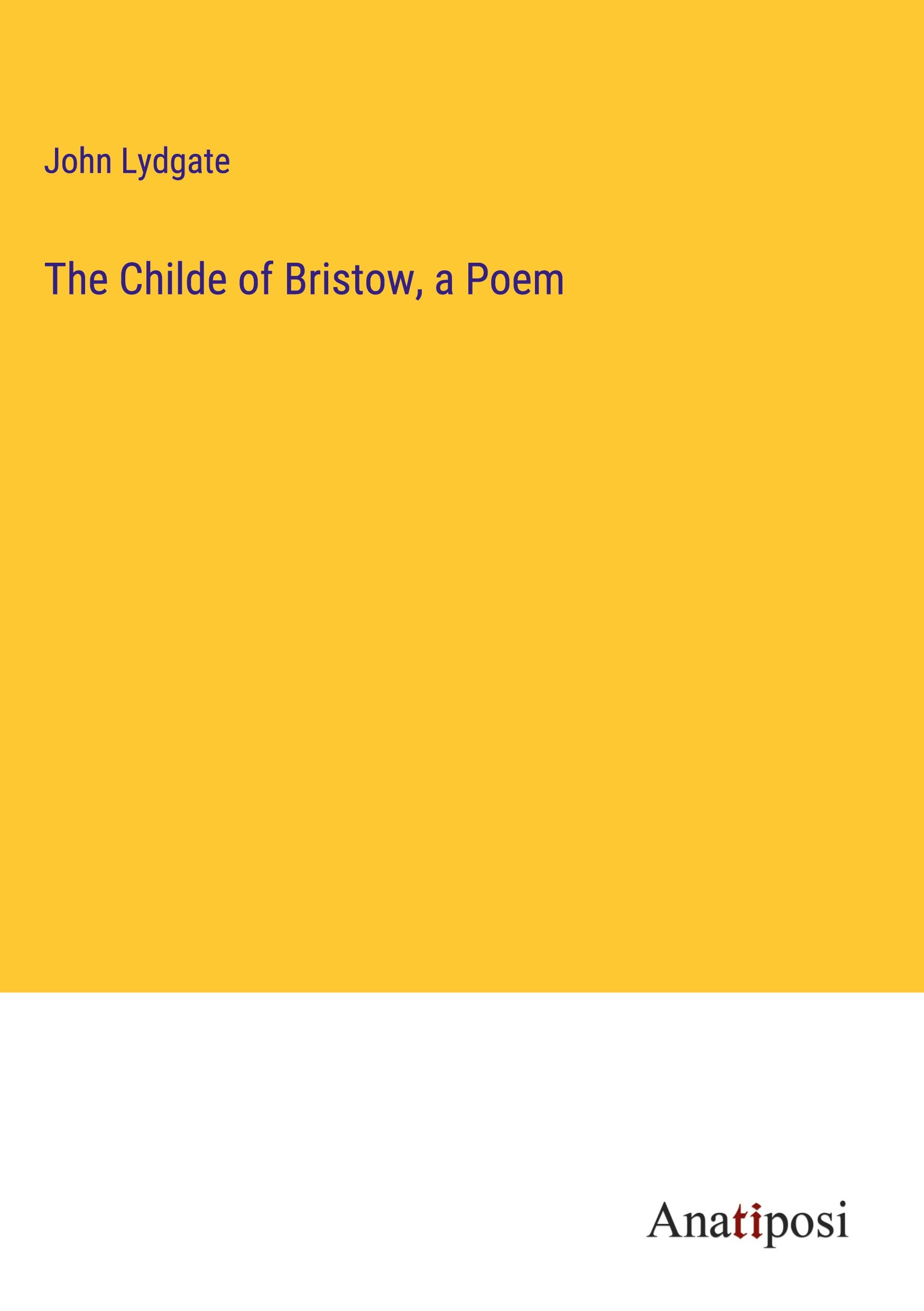 The Childe of Bristow, a Poem