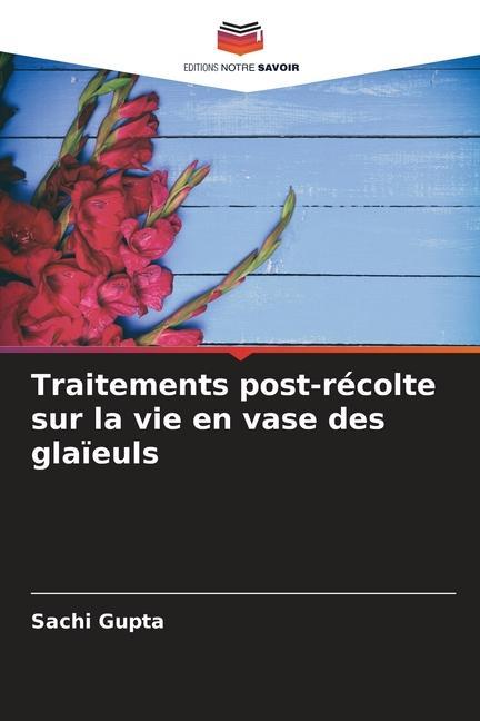 Traitements post-récolte sur la vie en vase des glaïeuls