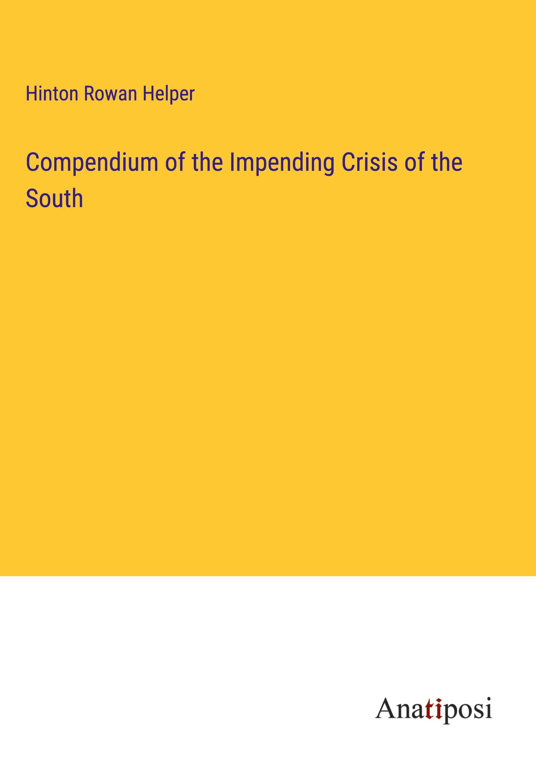 Compendium of the Impending Crisis of the South