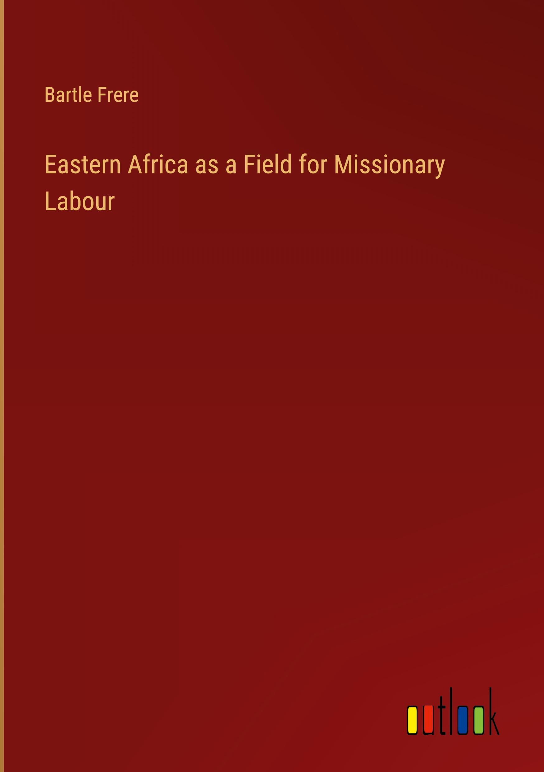 Eastern Africa as a Field for Missionary Labour