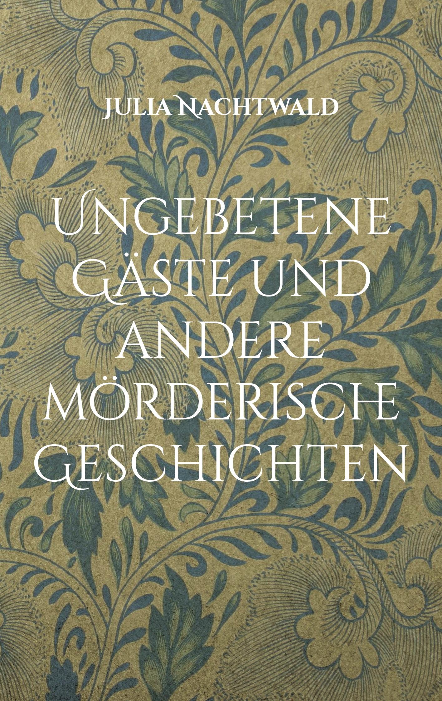 Ungebetene Gäste und andere mörderische Geschichten