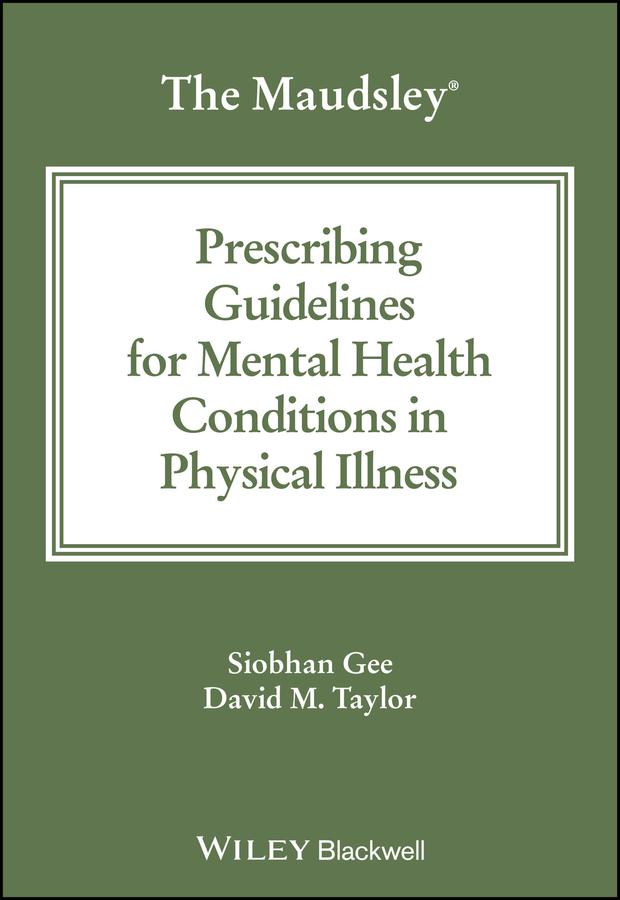 The Maudsley Prescribing Guidelines for Mental Health Conditions in Physical Illness