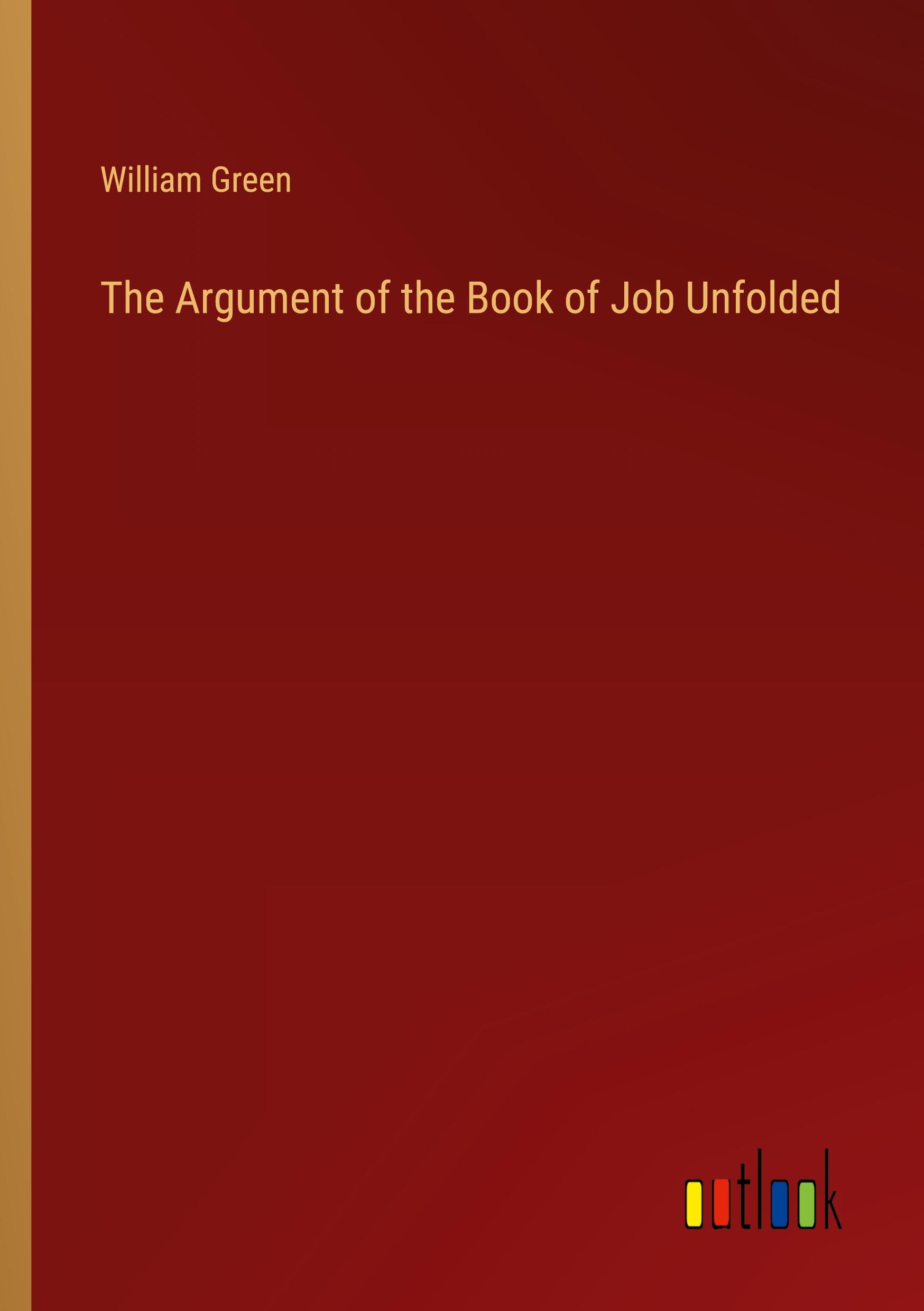 The Argument of the Book of Job Unfolded