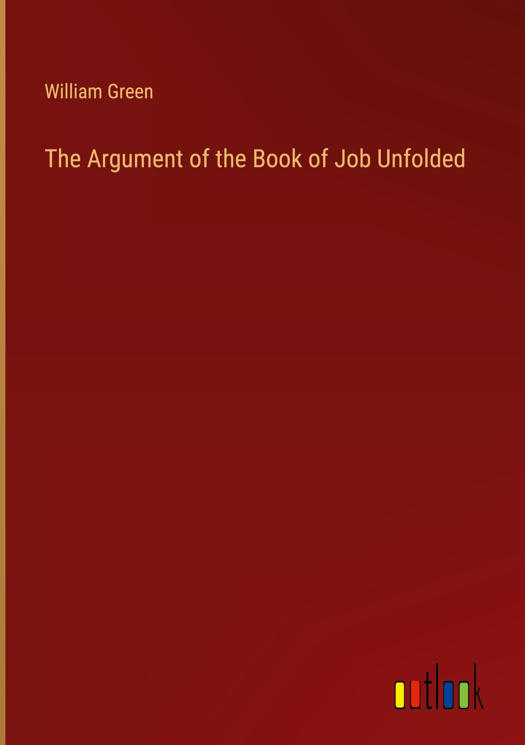 The Argument of the Book of Job Unfolded