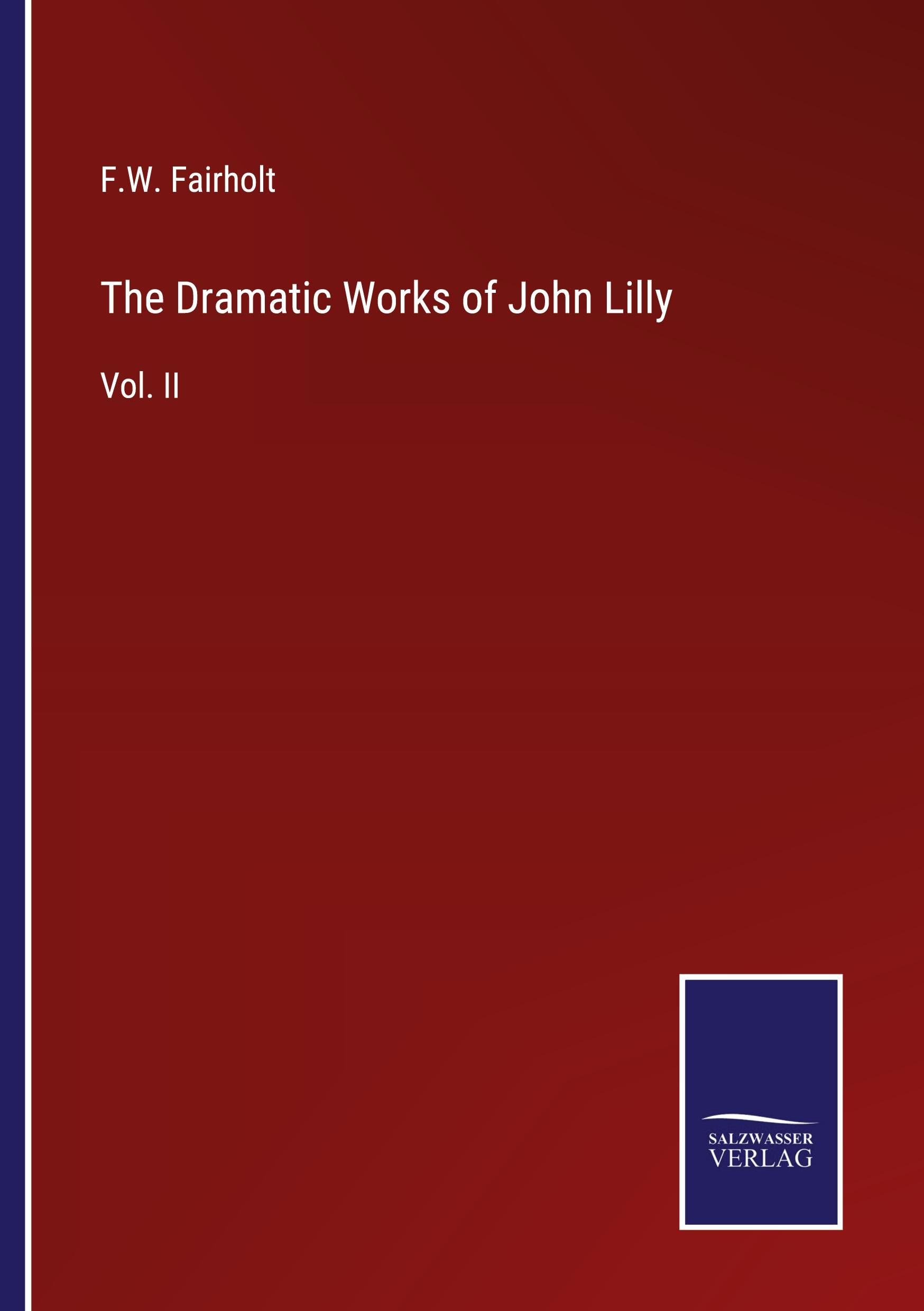 The Dramatic Works of John Lilly