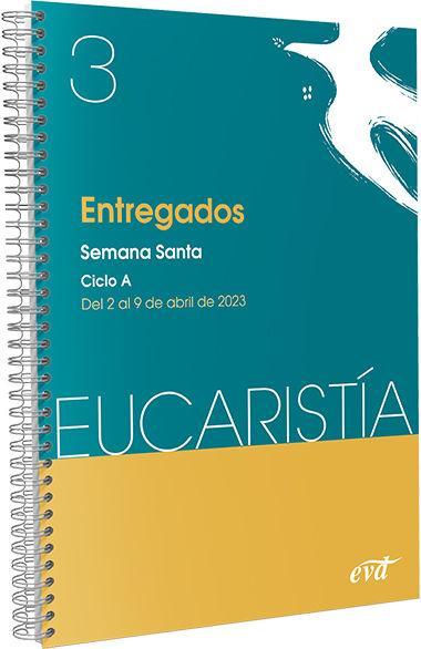 Entregados (Eucaristía nº 3/2023): Semana Santa. Ciclo A / 2 de abril al 9 de abril