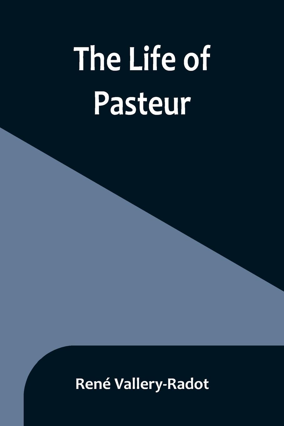 The life of Pasteur