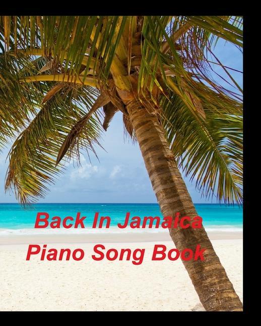 Back In Jamaica Piano Song Book WANAMAHO ONE MAN BAND