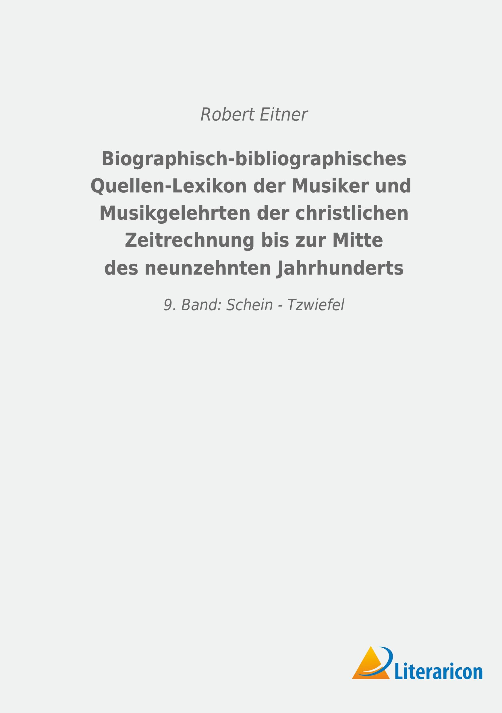 Biographisch-bibliographisches Quellen-Lexikon der Musiker und Musikgelehrten der christlichen Zeitrechnung bis zur Mitte des neunzehnten Jahrhunderts