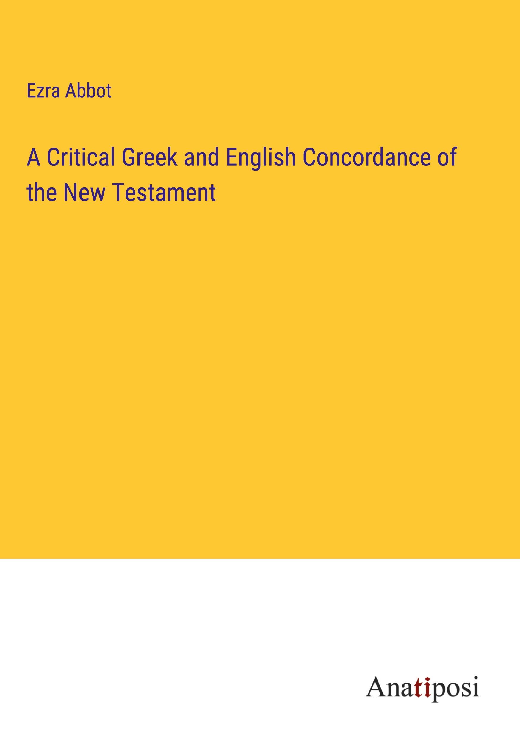 A Critical Greek and English Concordance of the New Testament