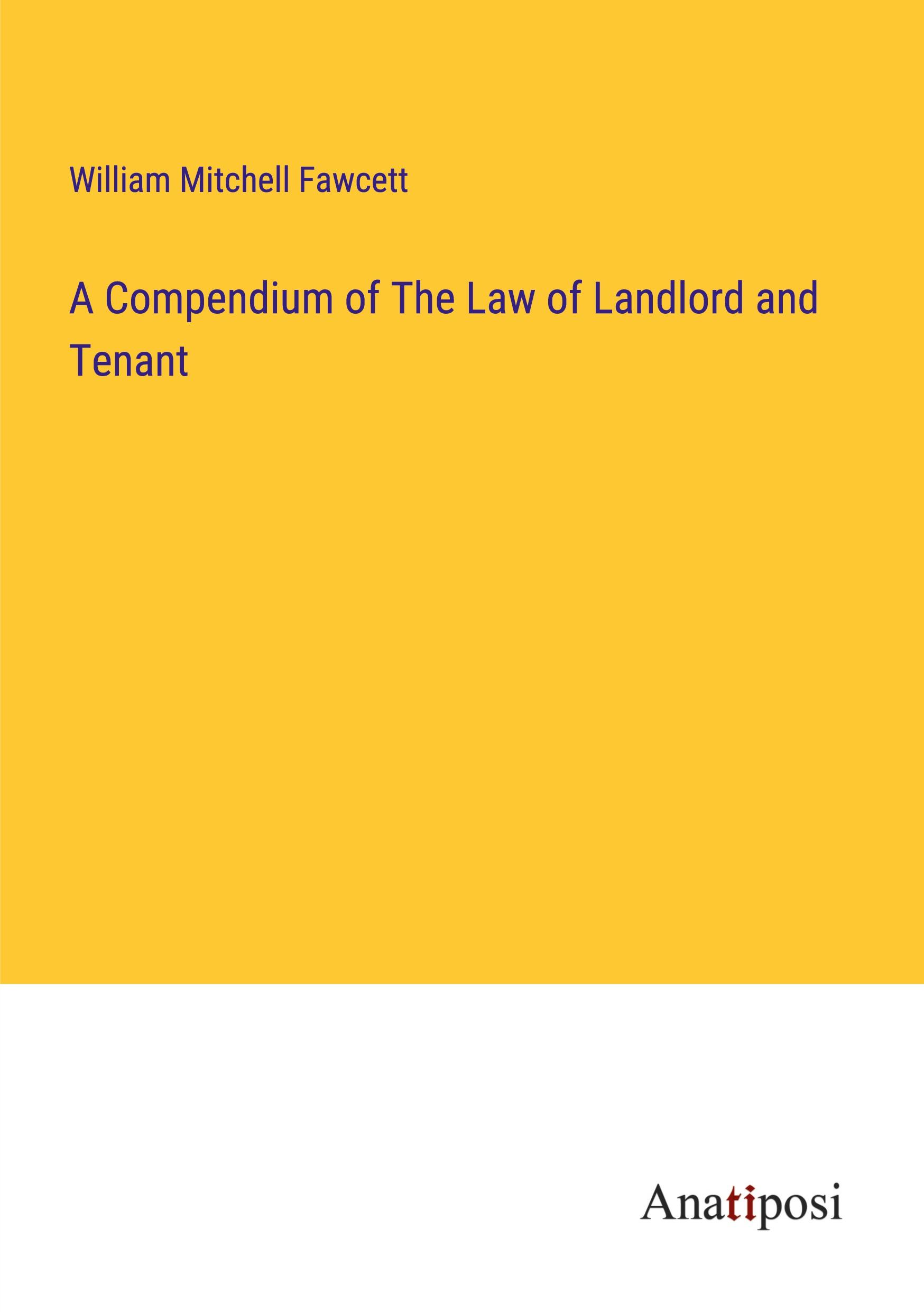 A Compendium of The Law of Landlord and Tenant