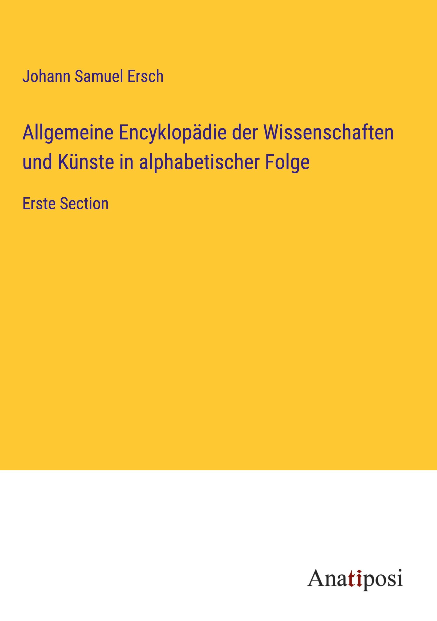 Allgemeine Encyklopädie der Wissenschaften und Künste in alphabetischer Folge