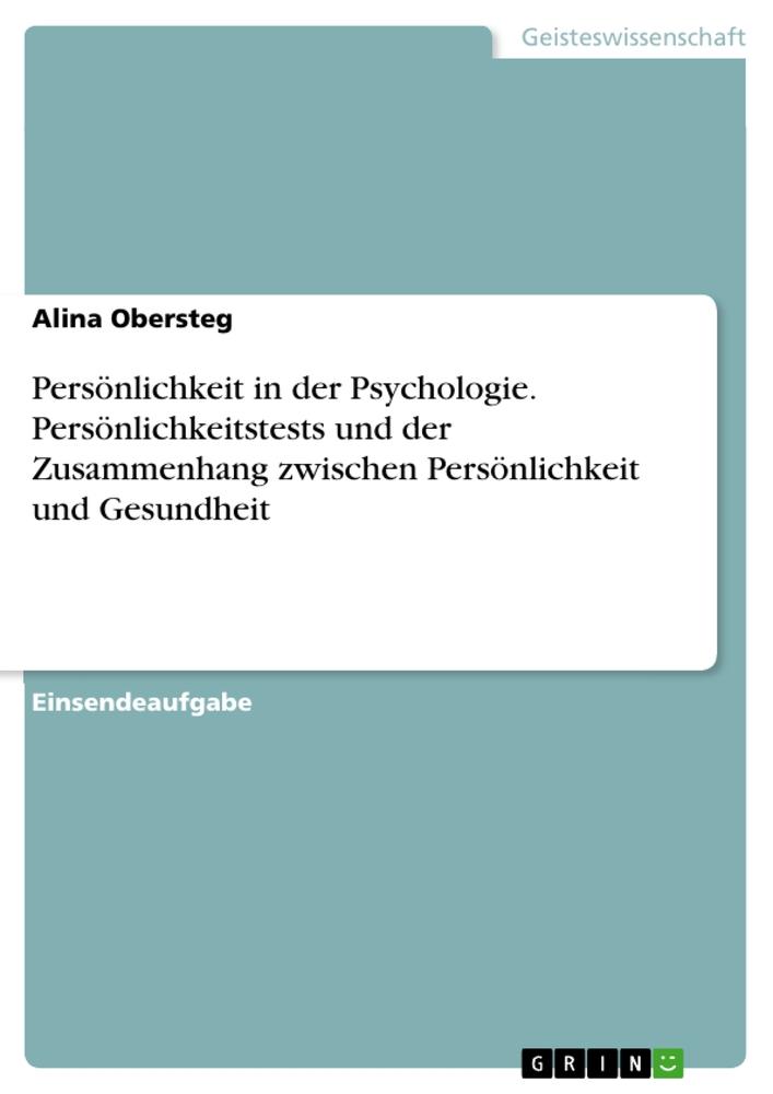 Persönlichkeit in der Psychologie. Persönlichkeitstests und der Zusammenhang zwischen Persönlichkeit und Gesundheit