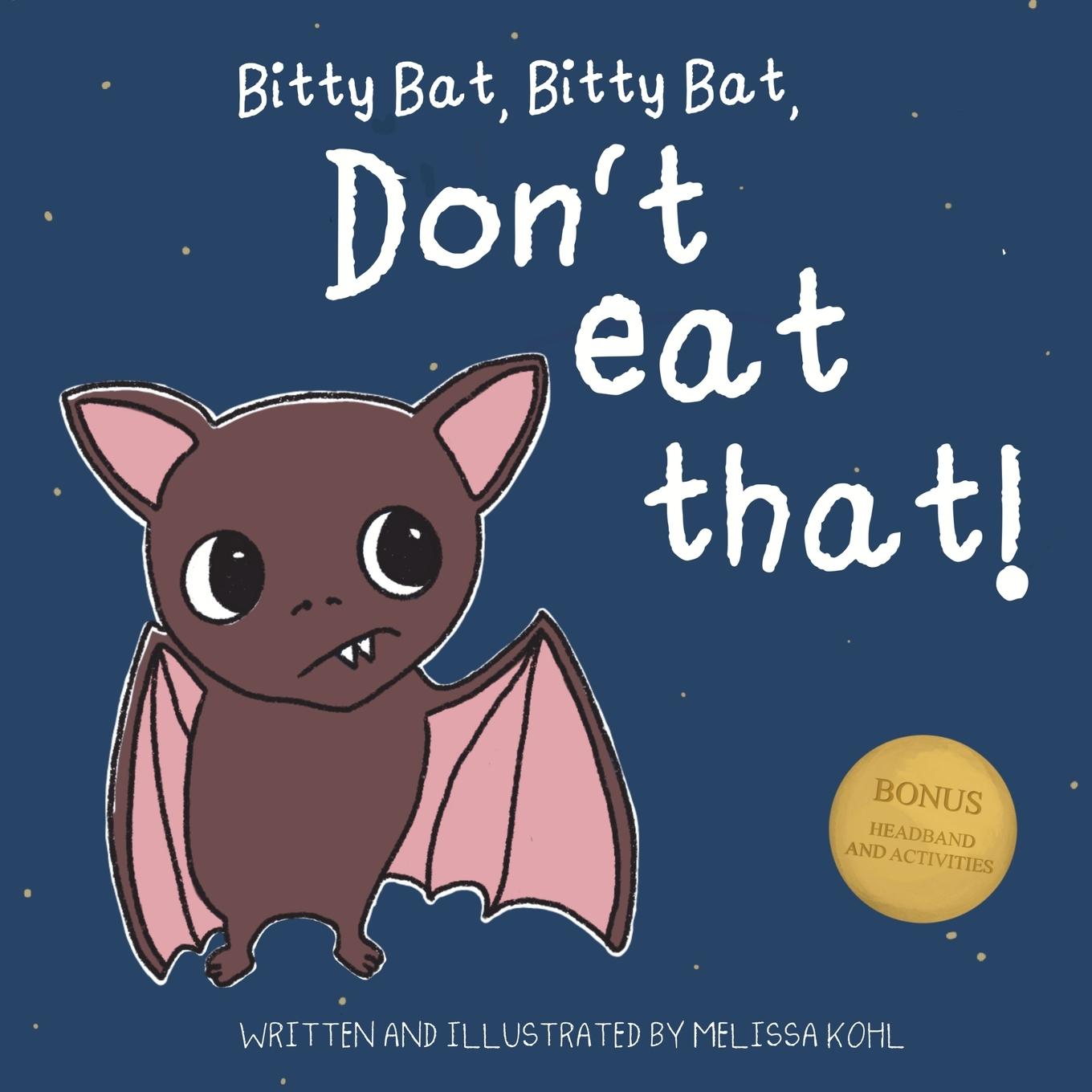 Bitty Bat, Bitty Bat, Don't Eat That!