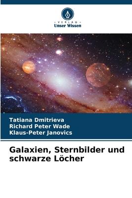 Galaxien, Sternbilder und schwarze Löcher