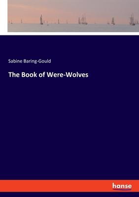 The Book of Were-Wolves