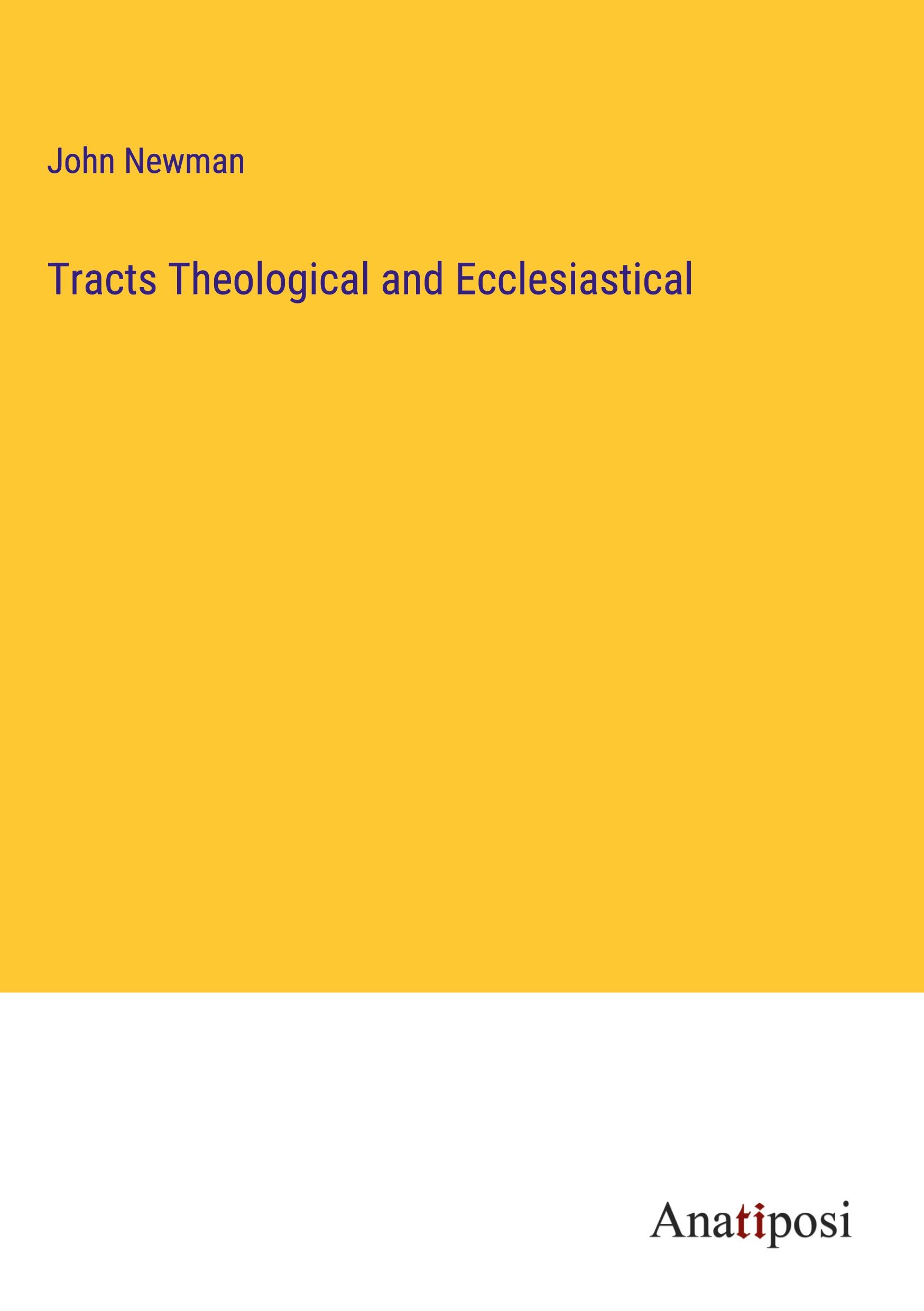 Tracts Theological and Ecclesiastical